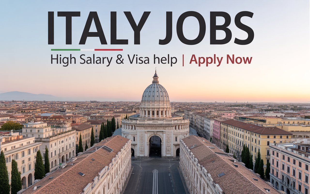 Italy Jobs – High Salary & Visa Help Apply Now